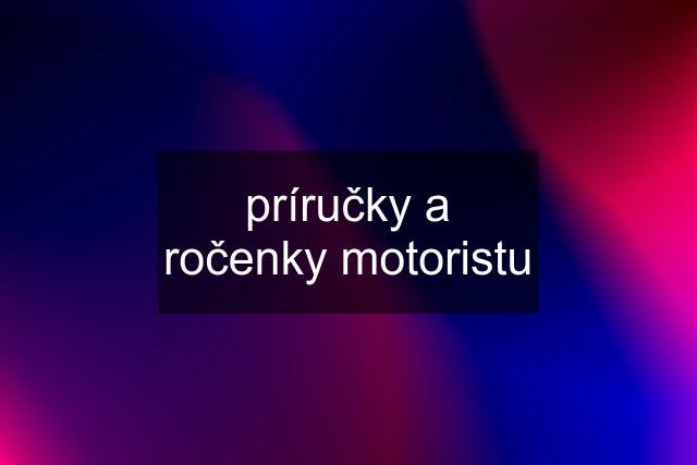 príručky a ročenky motoristu