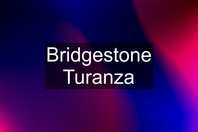 Bridgestone Turanza