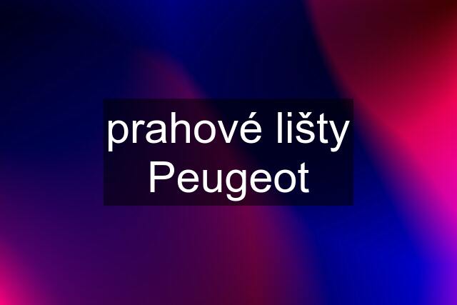 prahové lišty Peugeot