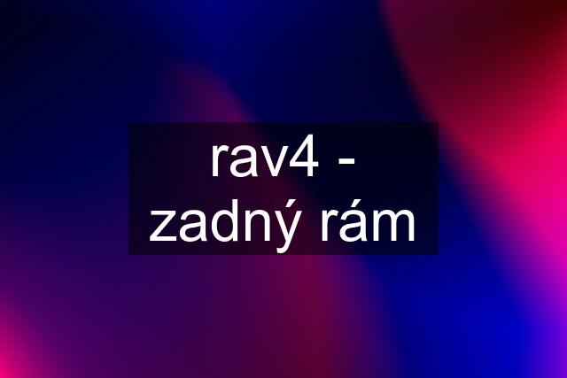 rav4 - zadný rám