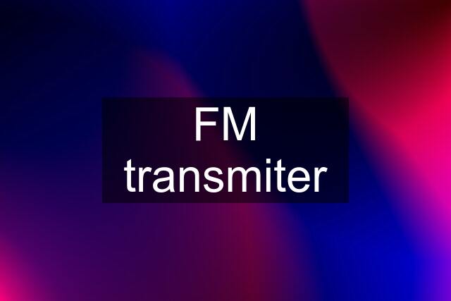 FM transmiter