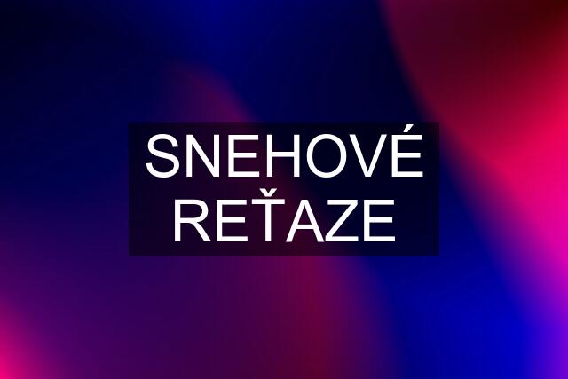 SNEHOVÉ REŤAZE