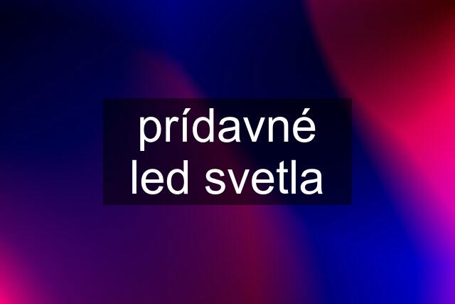 prídavné led svetla