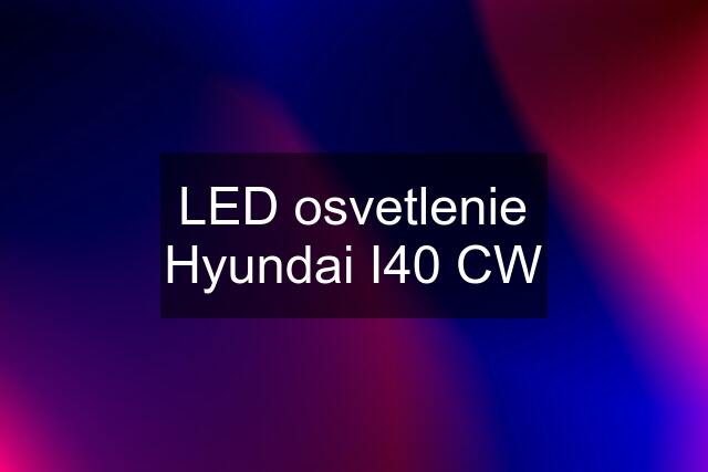 LED osvetlenie Hyundai I40 CW