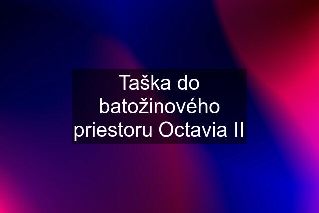 Taška do batožinového priestoru Octavia II