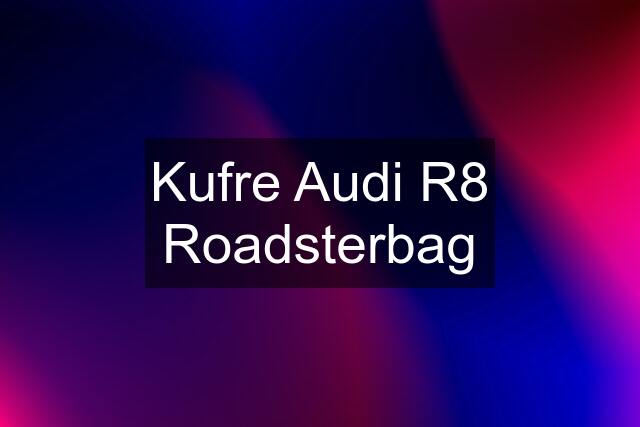 Kufre Audi R8 Roadsterbag