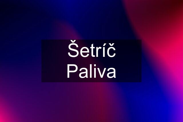 Šetríč Paliva