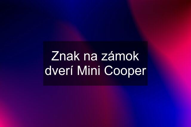 Znak na zámok dverí Mini Cooper