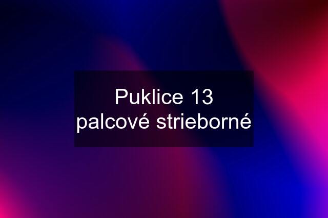 Puklice 13 palcové strieborné