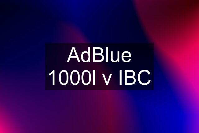 AdBlue 1000l v IBC