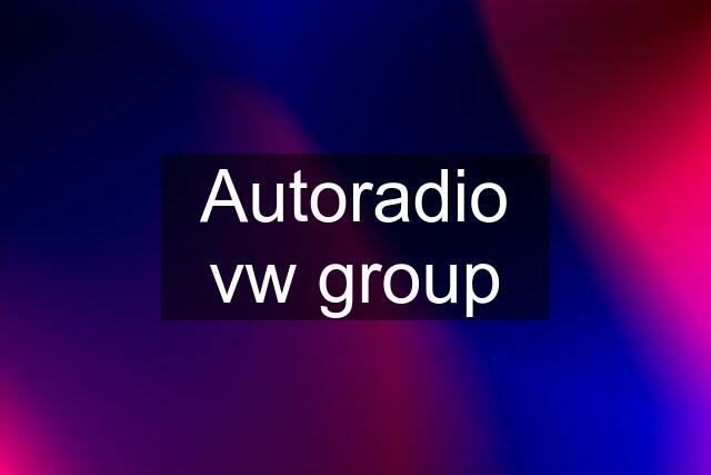 Autoradio vw group