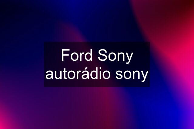 Ford Sony autorádio sony