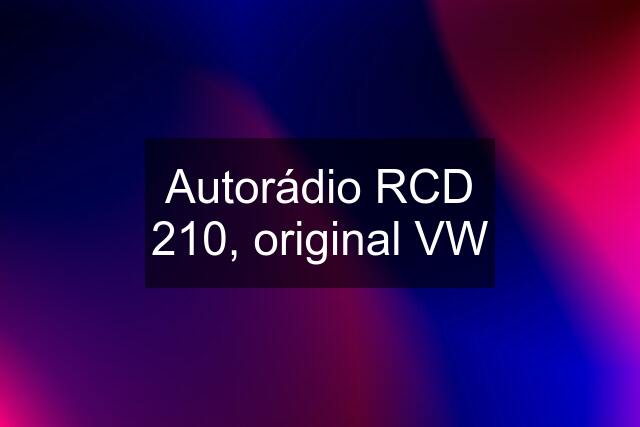 Autorádio RCD 210, original VW