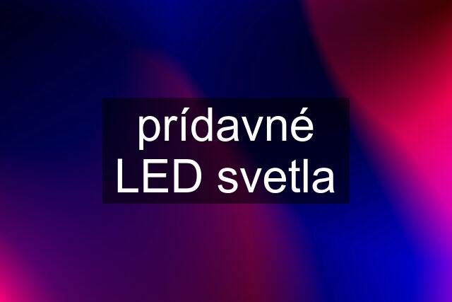 prídavné LED svetla