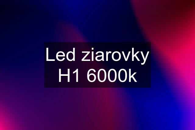 Led ziarovky H1 6000k