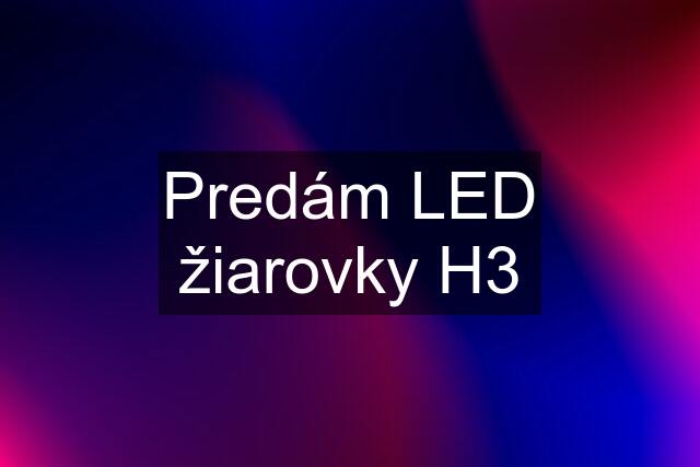 Predám LED žiarovky H3