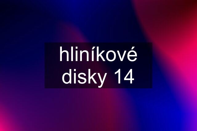 hliníkové disky 14