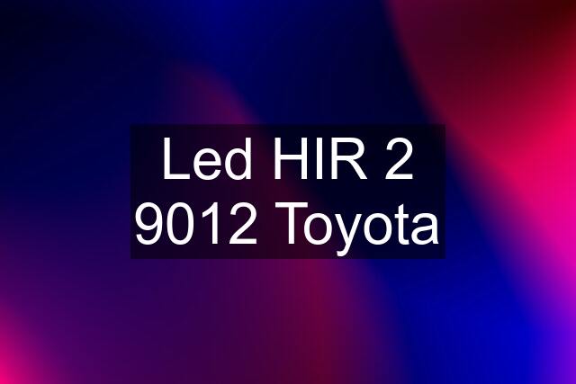 Led HIR 2 9012 Toyota