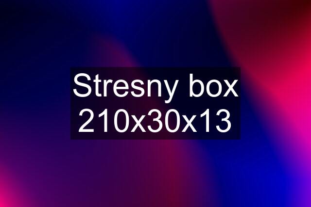 Stresny box 210x30x13