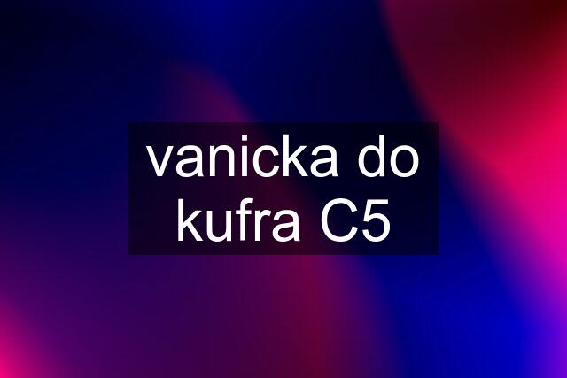 vanicka do kufra C5