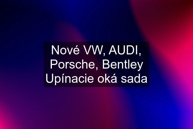 Nové VW, AUDI, Porsche, Bentley Upínacie oká sada