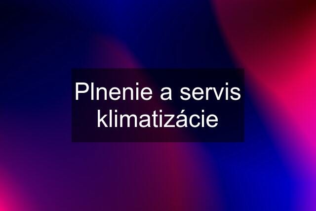 Plnenie a servis klimatizácie