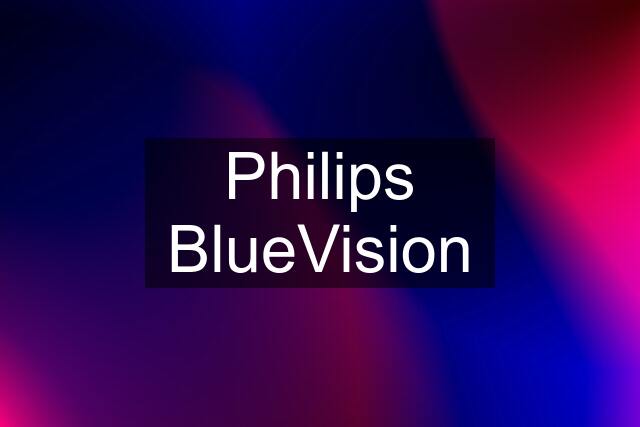 Philips BlueVision