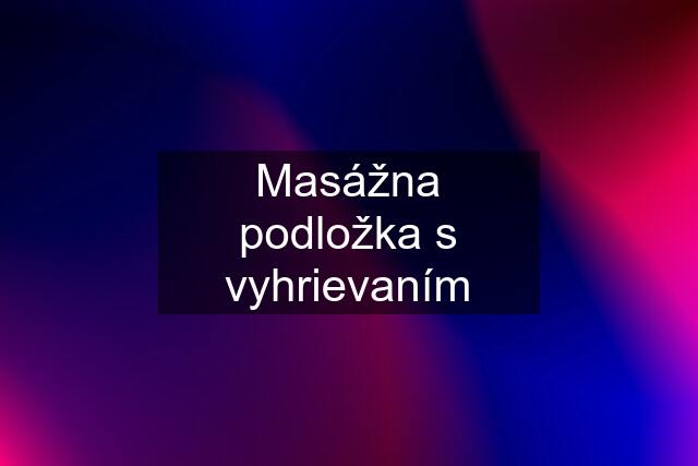 Masážna podložka s vyhrievaním