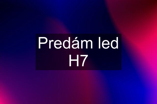 Predám led H7