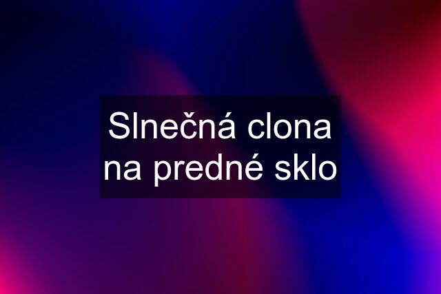 Slnečná clona na predné sklo