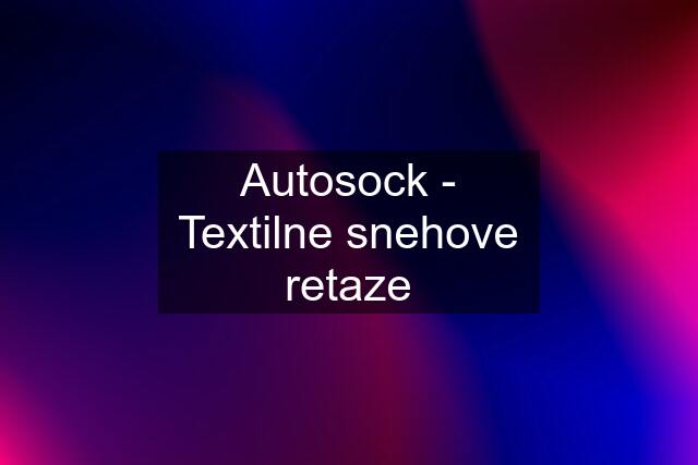 Autosock - Textilne snehove retaze