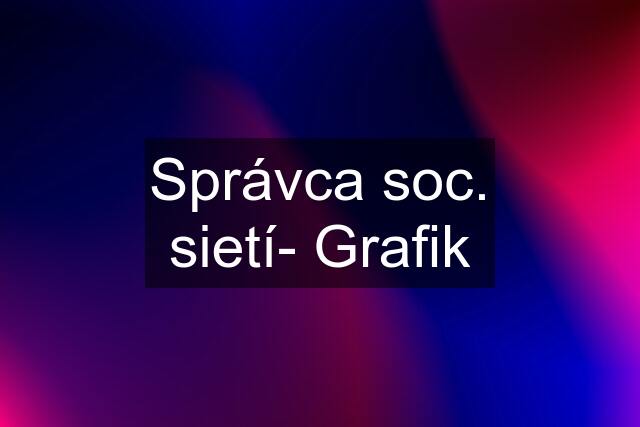 Správca soc. sietí- Grafik