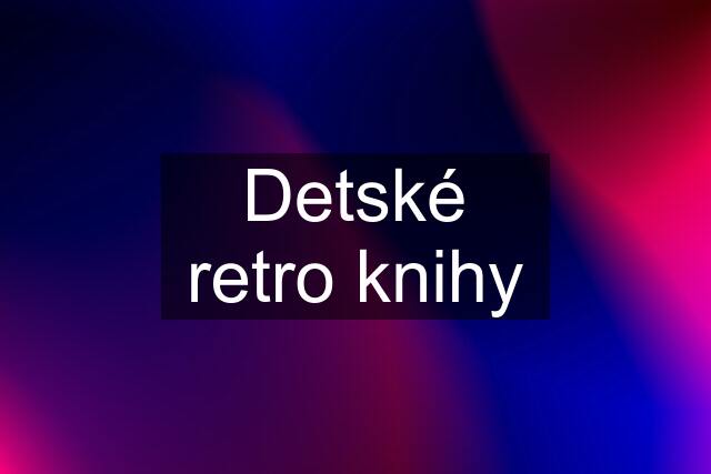 Detské retro knihy