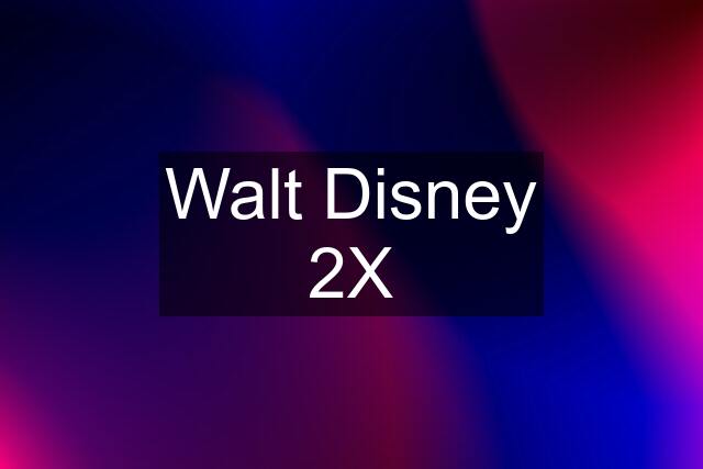 Walt Disney 2X