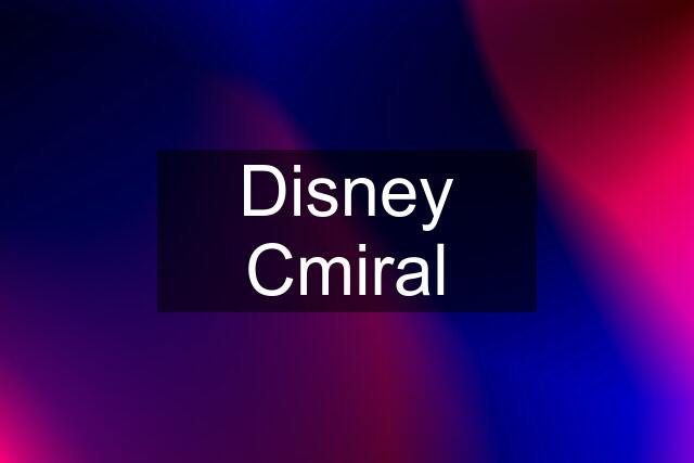 Disney Cmiral