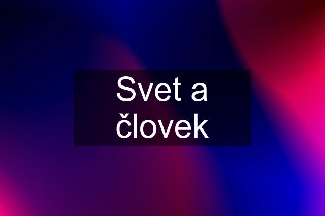 Svet a človek