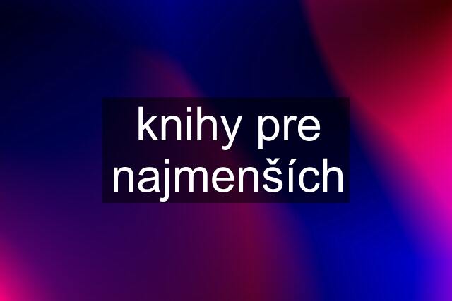 knihy pre najmenších