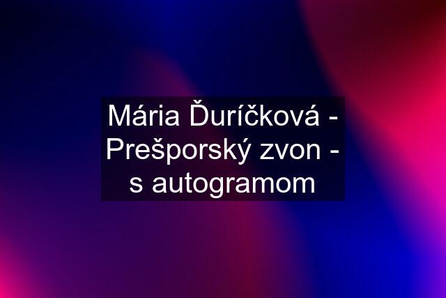 Mária Ďuríčková - Prešporský zvon - s autogramom