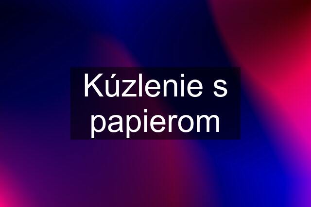 Kúzlenie s papierom