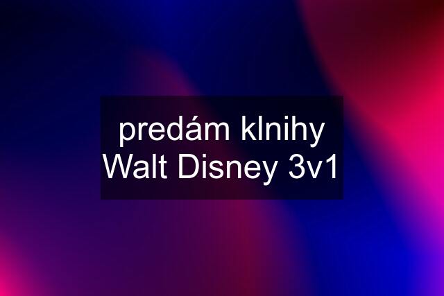 predám klnihy Walt Disney 3v1