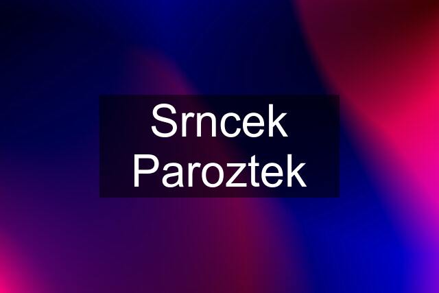 Srncek Paroztek