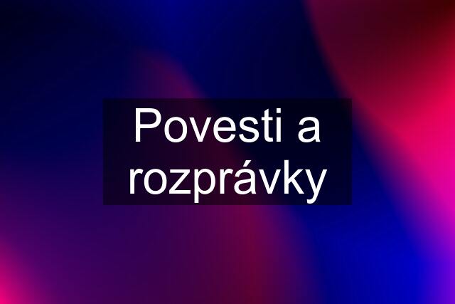 Povesti a rozprávky