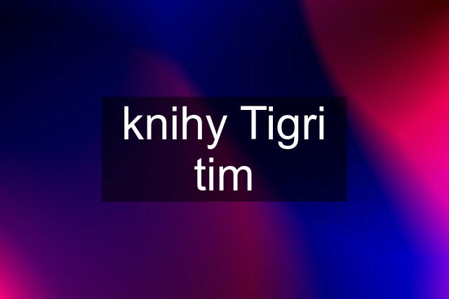 knihy Tigri tim