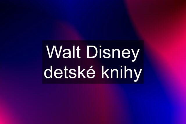Walt Disney detské knihy