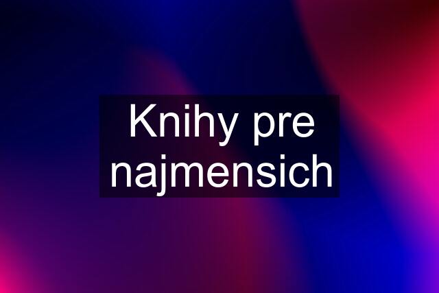 Knihy pre najmensich