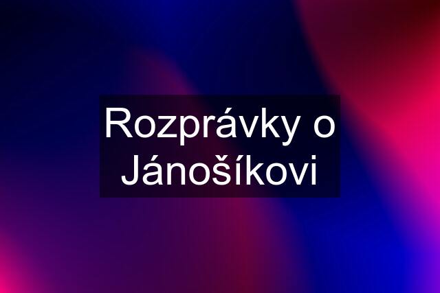 Rozprávky o Jánošíkovi