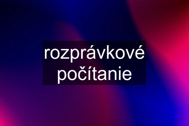 rozprávkové počítanie