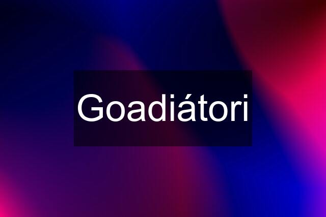 Goadiátori