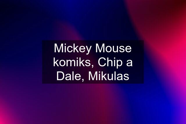 Mickey Mouse komiks, Chip a Dale, Mikulas
