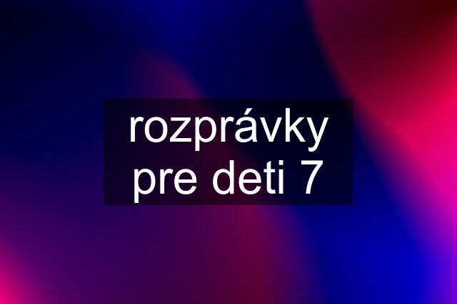 rozprávky pre deti 7